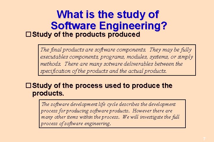 What is the study of Software Engineering? Study of the products produced The final