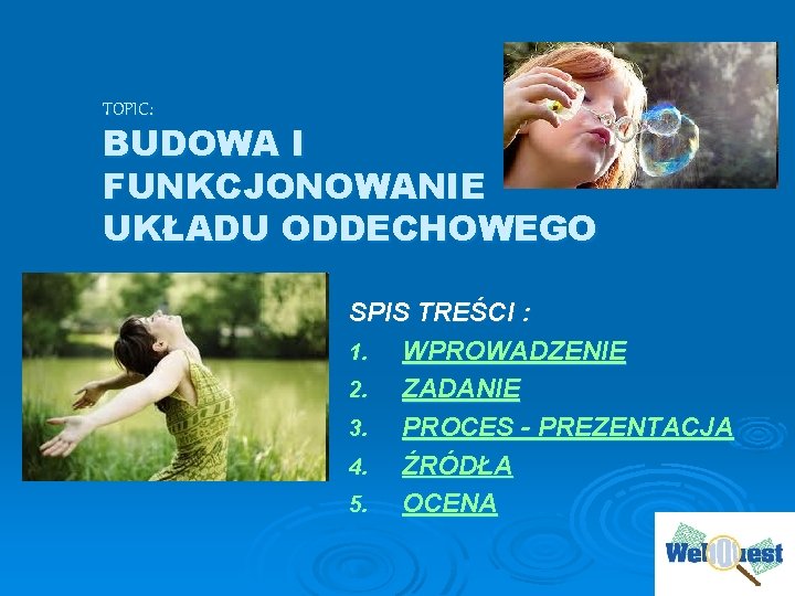 TOPIC: BUDOWA I FUNKCJONOWANIE UKŁADU ODDECHOWEGO SPIS TREŚCI : 1. WPROWADZENIE 2. ZADANIE 3.