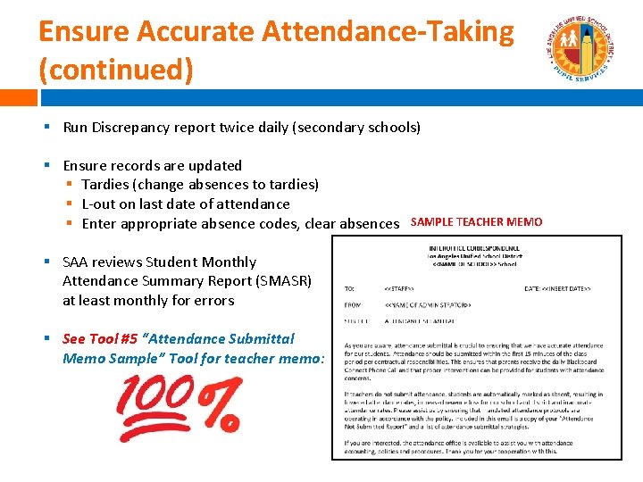 Ensure Accurate Attendance-Taking (continued) § Run Discrepancy report twice daily (secondary schools) § Ensure