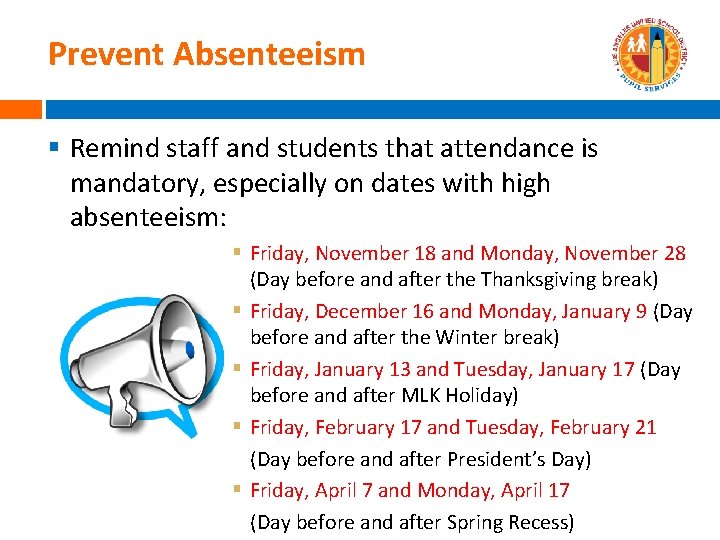 Prevent Absenteeism § Remind staff and students that attendance is mandatory, especially on dates