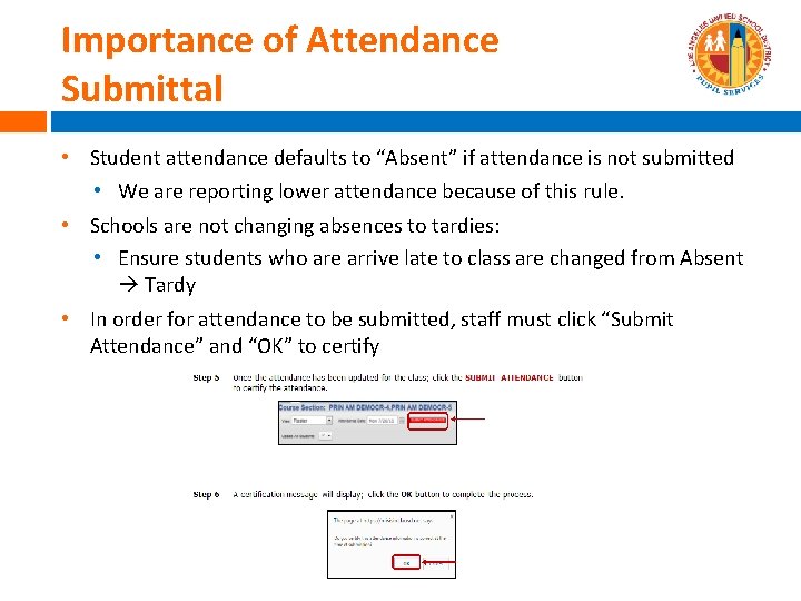 Importance of Attendance Submittal • Student attendance defaults to “Absent” if attendance is not