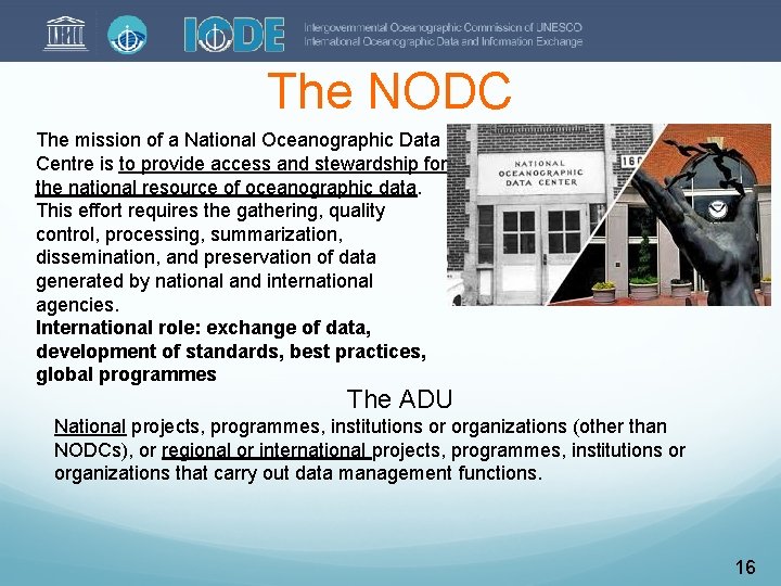 The NODC The mission of a National Oceanographic Data Centre is to provide access