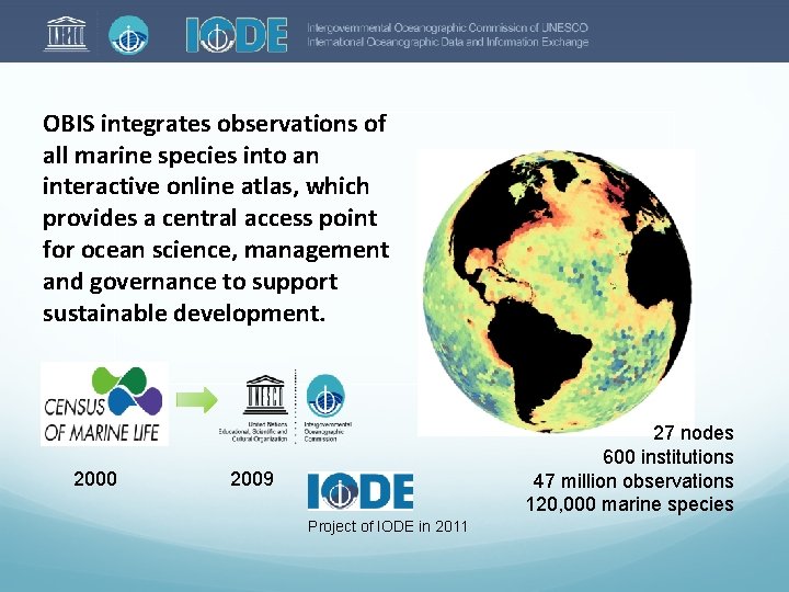 OBIS integrates observations of all marine species into an interactive online atlas, which provides