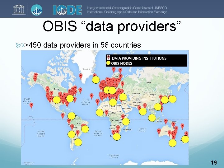 OBIS “data providers” >450 data providers in 56 countries 19 