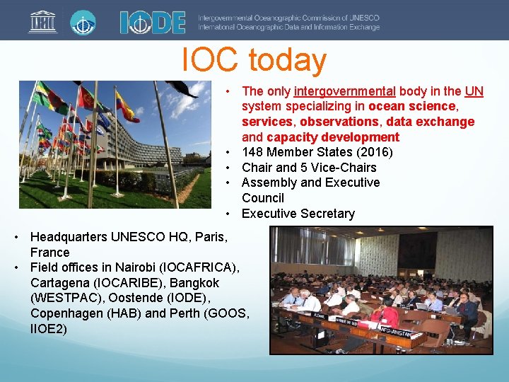 IOC today • The only intergovernmental body in the UN system specializing in ocean