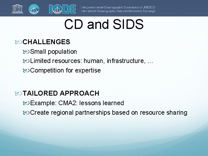 CD and SIDS CHALLENGES Small population Limited resources: human, infrastructure, … Competition for expertise