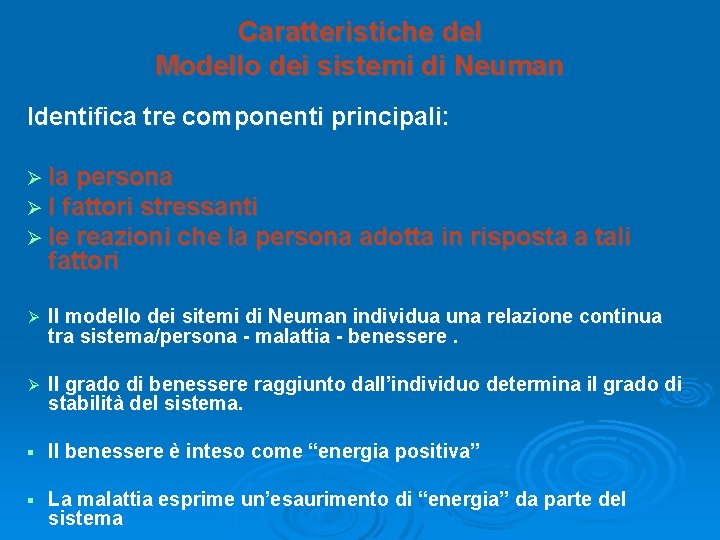 Caratteristiche del Modello dei sistemi di Neuman Identifica tre componenti principali: Ø la persona Caratteristiche del Modello dei sistemi di Neuman Identifica tre componenti principali: Ø la persona