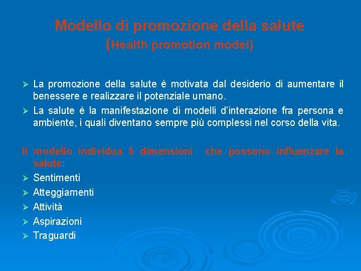 Modello di promozione della salute (Health promotion model) La promozione della salute è motivata Modello di promozione della salute (Health promotion model) La promozione della salute è motivata
