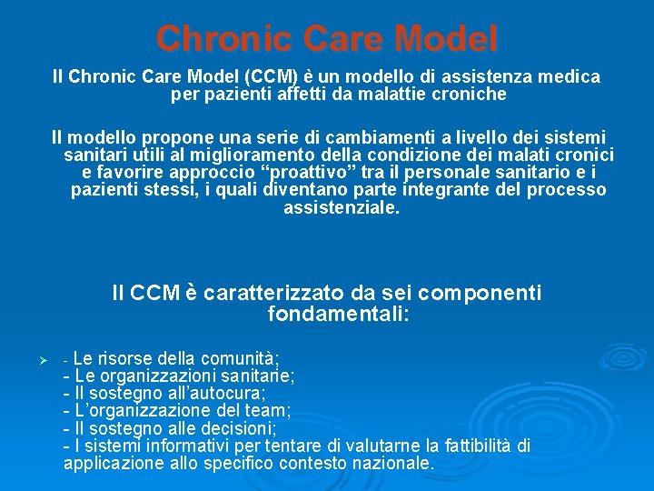 Chronic Care Model Il Chronic Care Model (CCM) è un modello di assistenza medica Chronic Care Model Il Chronic Care Model (CCM) è un modello di assistenza medica