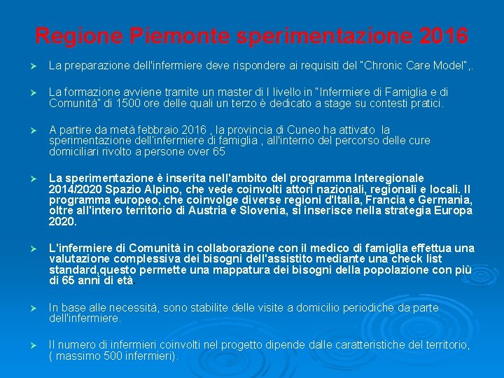 Regione Piemonte sperimentazione 2016 Ø La preparazione dell'infermiere deve rispondere ai requisiti del “Chronic Regione Piemonte sperimentazione 2016 Ø La preparazione dell'infermiere deve rispondere ai requisiti del “Chronic