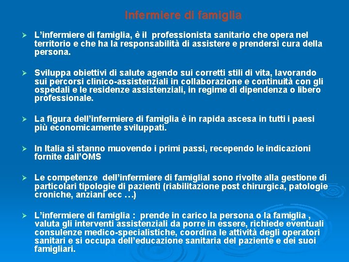 Infermiere di famiglia Ø L’infermiere di famiglia, è il professionista sanitario che opera nel Infermiere di famiglia Ø L’infermiere di famiglia, è il professionista sanitario che opera nel