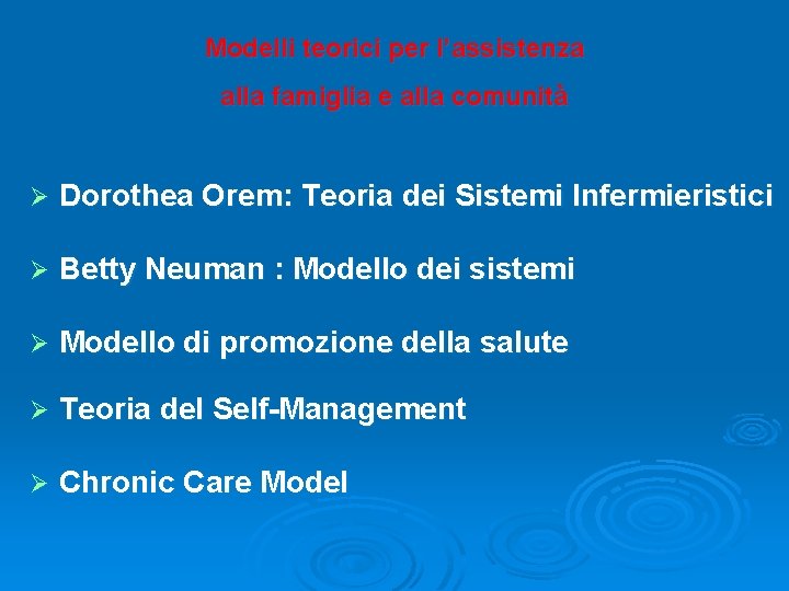 Modelli teorici per l’assistenza alla famiglia e alla comunità Ø Dorothea Orem: Teoria dei Modelli teorici per l’assistenza alla famiglia e alla comunità Ø Dorothea Orem: Teoria dei