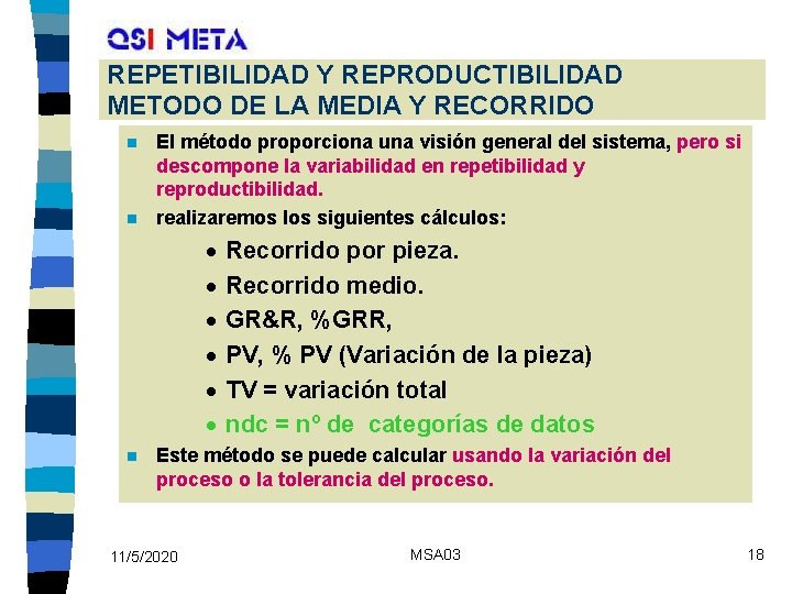 REPETIBILIDAD Y REPRODUCTIBILIDAD METODO DE LA MEDIA Y RECORRIDO n n El método proporciona