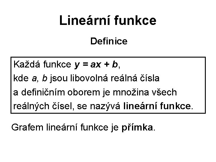 Lineární funkce Definice Každá funkce y = ax + b, kde a, b jsou Lineární funkce Definice Každá funkce y = ax + b, kde a, b jsou