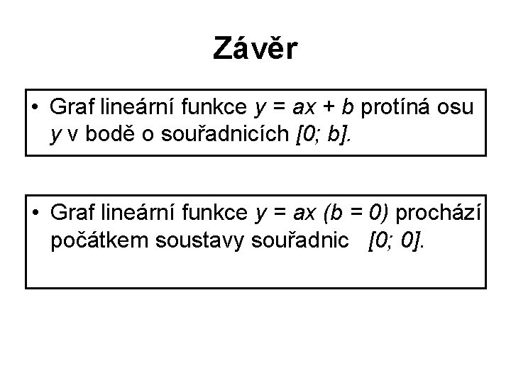 Závěr • Graf lineární funkce y = ax + b protíná osu y v Závěr • Graf lineární funkce y = ax + b protíná osu y v