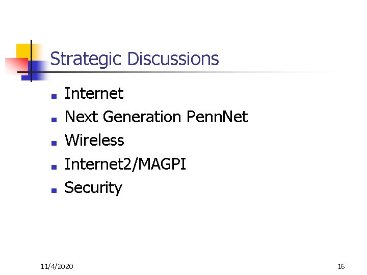 Strategic Discussions ■ ■ ■ Internet Next Generation Penn. Net Wireless Internet 2/MAGPI Security