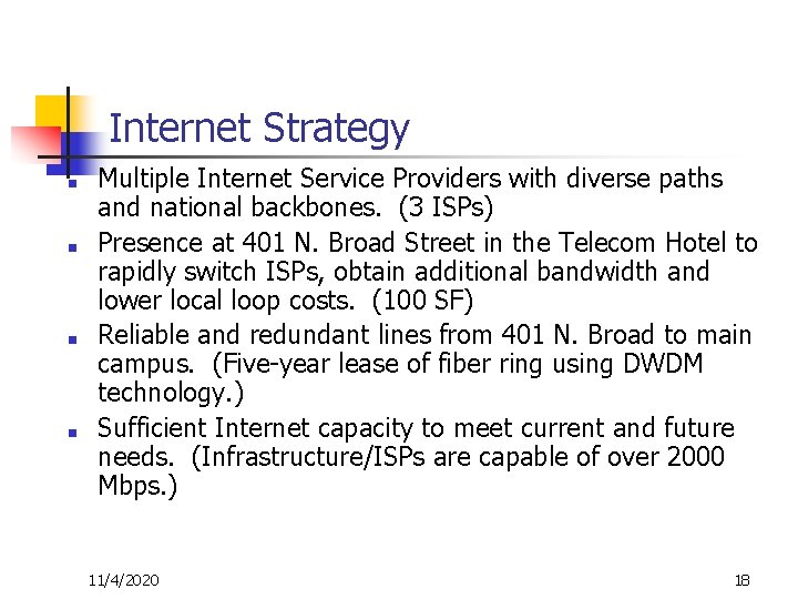 Internet Strategy ■ ■ Multiple Internet Service Providers with diverse paths and national backbones.