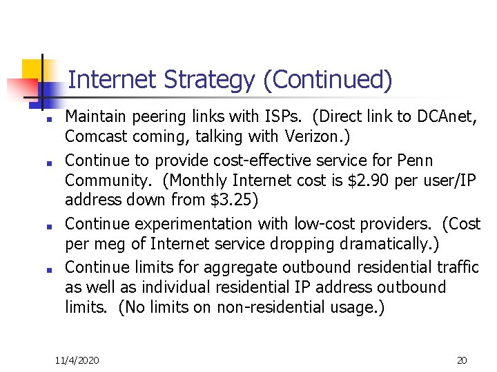 Internet Strategy (Continued) ■ ■ Maintain peering links with ISPs. (Direct link to DCAnet,