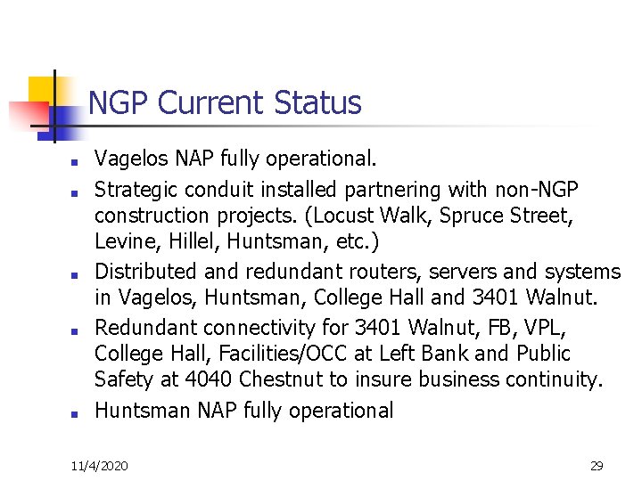 NGP Current Status ■ ■ ■ Vagelos NAP fully operational. Strategic conduit installed partnering