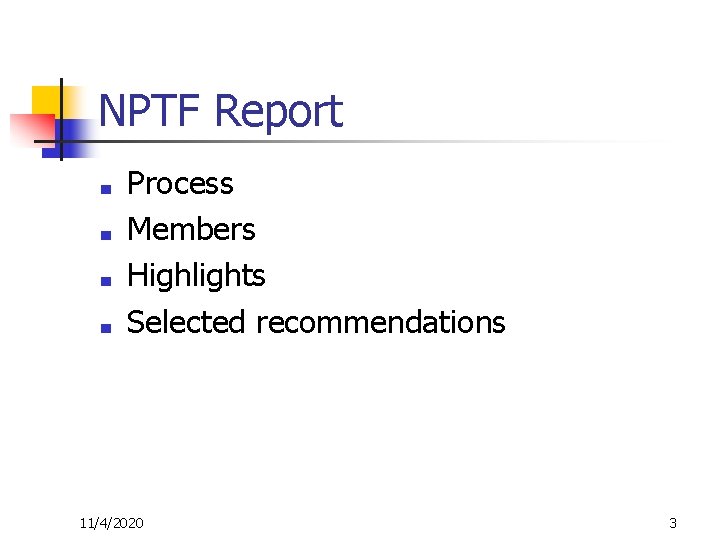 NPTF Report ■ ■ Process Members Highlights Selected recommendations 11/4/2020 3 