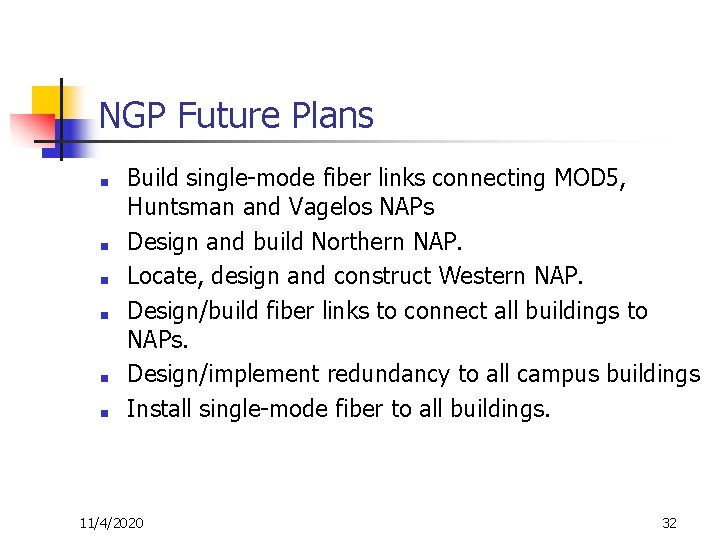 NGP Future Plans ■ ■ ■ Build single-mode fiber links connecting MOD 5, Huntsman
