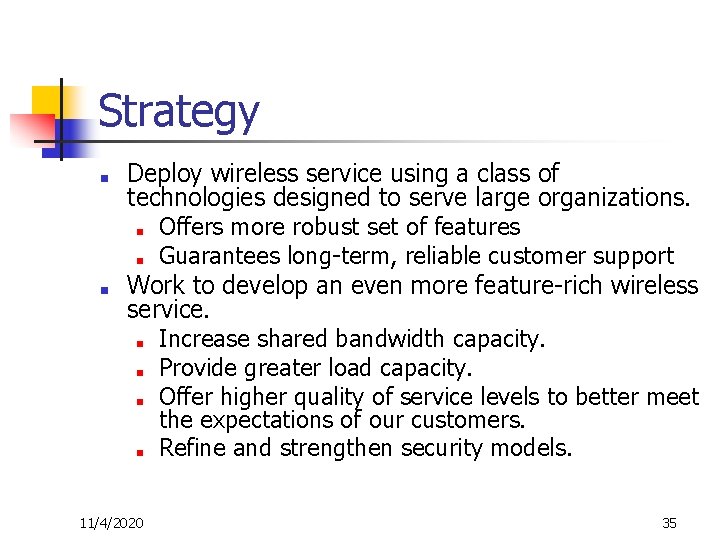 Strategy ■ ■ Deploy wireless service using a class of technologies designed to serve