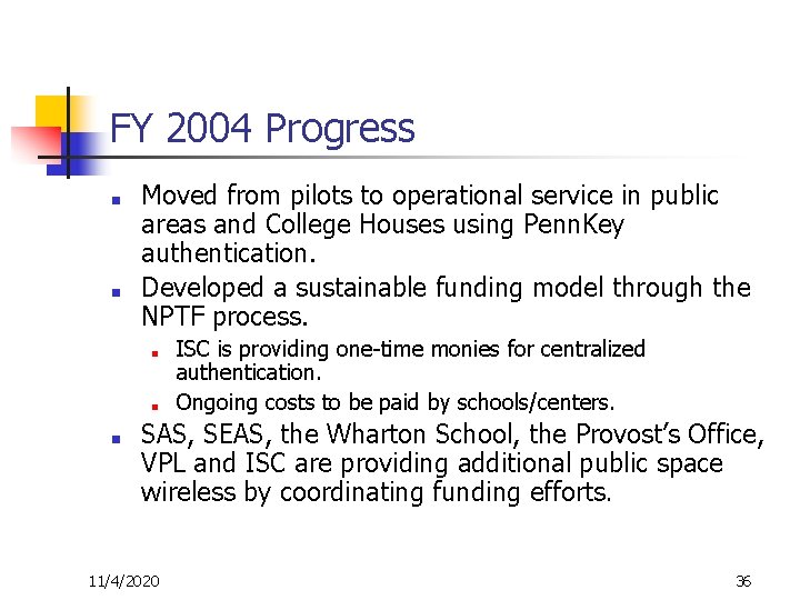 FY 2004 Progress ■ ■ Moved from pilots to operational service in public areas
