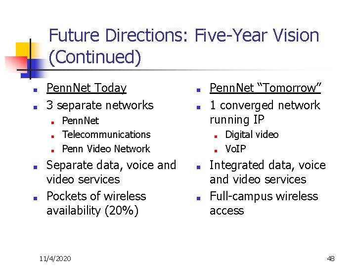 Future Directions: Five-Year Vision (Continued) ■ ■ Penn. Net Today 3 separate networks ■