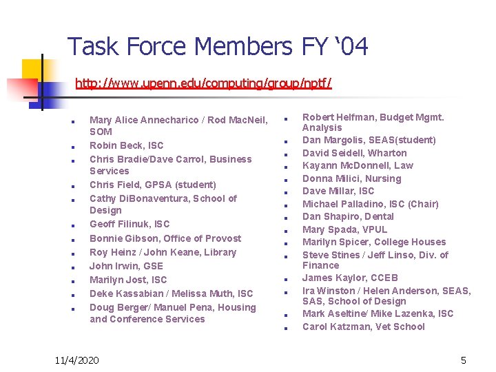Task Force Members FY ‘ 04 http: //www. upenn. edu/computing/group/nptf/ ■ ■ ■ Mary