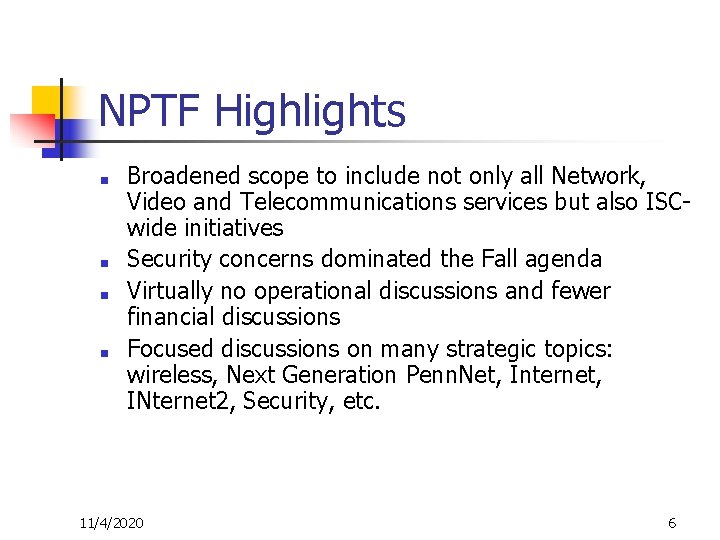 NPTF Highlights ■ ■ Broadened scope to include not only all Network, Video and