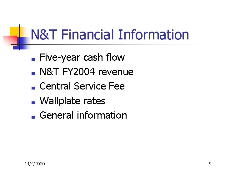 N&T Financial Information ■ ■ ■ Five-year cash flow N&T FY 2004 revenue Central