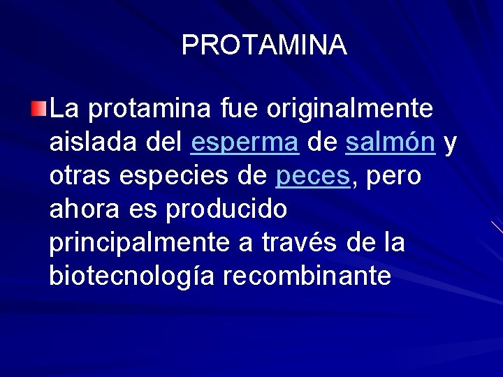 PROTAMINA La protamina fue originalmente aislada del esperma de salmón y otras especies de
