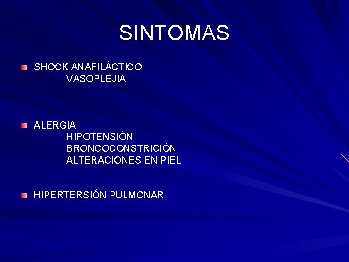 SINTOMAS SHOCK ANAFILÁCTICO VASOPLEJIA ALERGIA HIPOTENSIÓN BRONCOCONSTRICIÓN ALTERACIONES EN PIEL HIPERTERSIÓN PULMONAR 