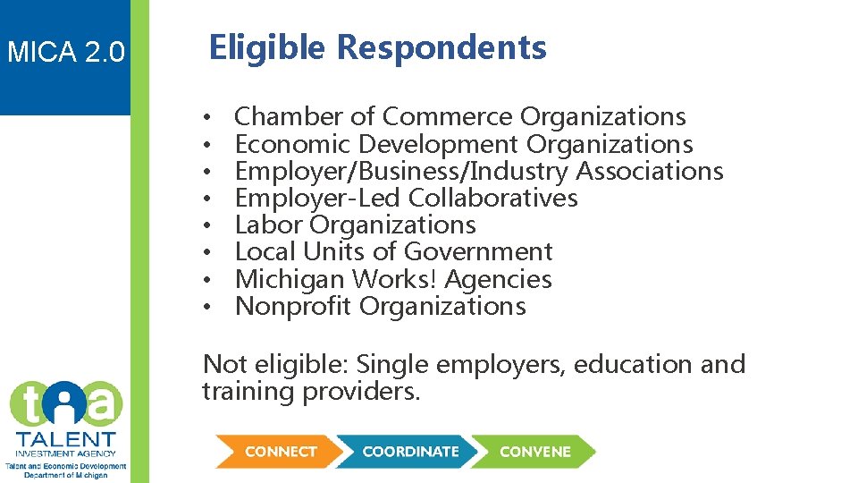 MICA 2. 0 Eligible Respondents • • Chamber of Commerce Organizations Economic Development Organizations