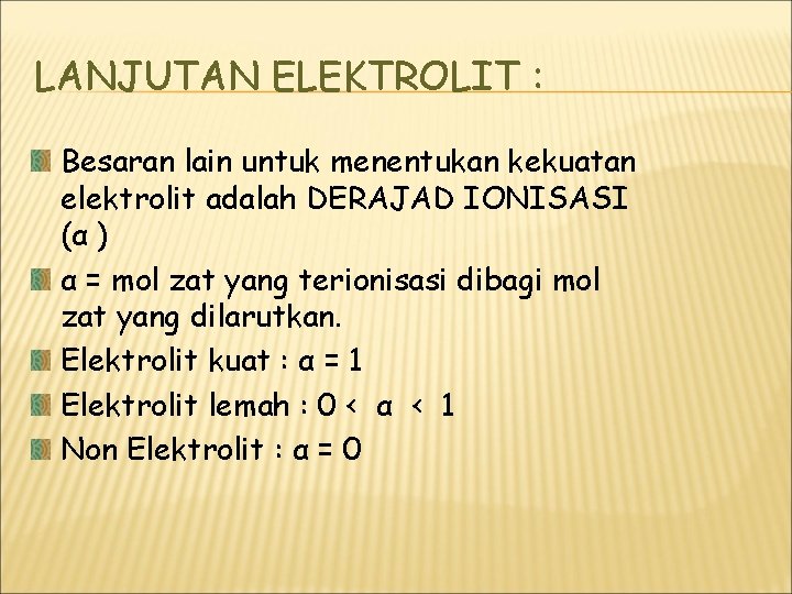 LANJUTAN ELEKTROLIT : Besaran lain untuk menentukan kekuatan elektrolit adalah DERAJAD IONISASI (α )