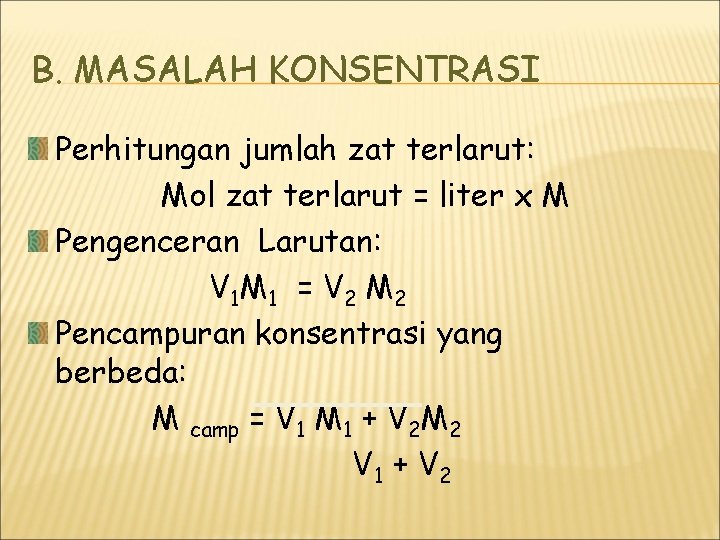 B. MASALAH KONSENTRASI Perhitungan jumlah zat terlarut: Mol zat terlarut = liter x M