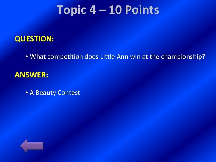 Topic 4 – 10 Points QUESTION: • What competition does Little Ann win at
