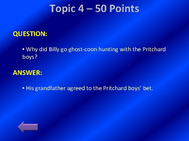 Topic 4 – 50 Points QUESTION: • Why did Billy go ghost-coon hunting with