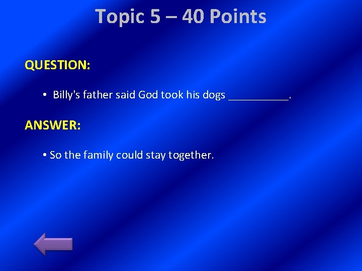 Topic 5 – 40 Points QUESTION: • Billy's father said God took his dogs