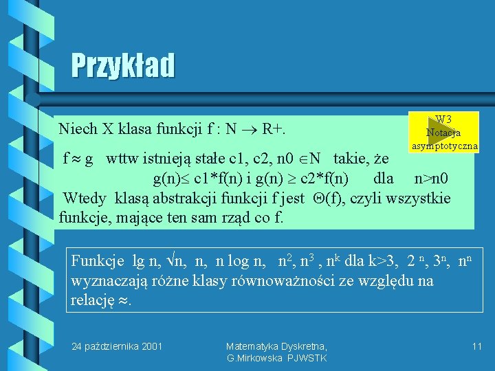 Przykład Niech X klasa funkcji f : N R+. W 3 Notacja asymptotyczna f