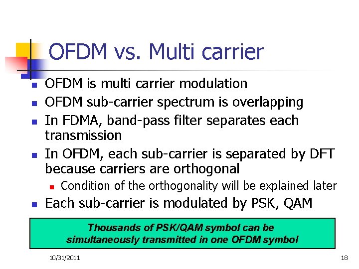 OFDM vs. Multi carrier n n OFDM is multi carrier modulation OFDM sub-carrier spectrum