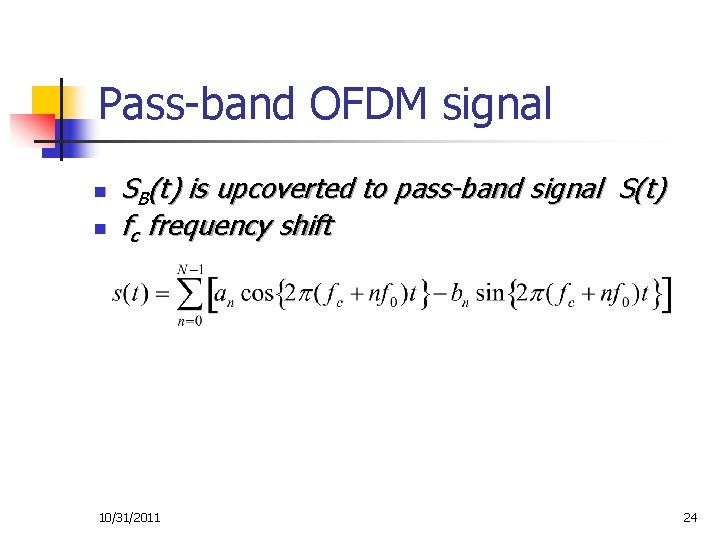 Pass-band OFDM signal n n SB(t) is upcoverted to pass-band signal S(t) fc frequency