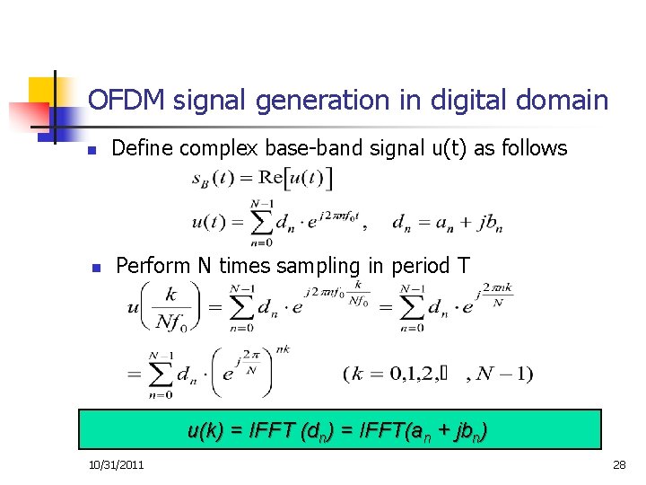 OFDM signal generation in digital domain n n Define complex base-band signal u(t) as