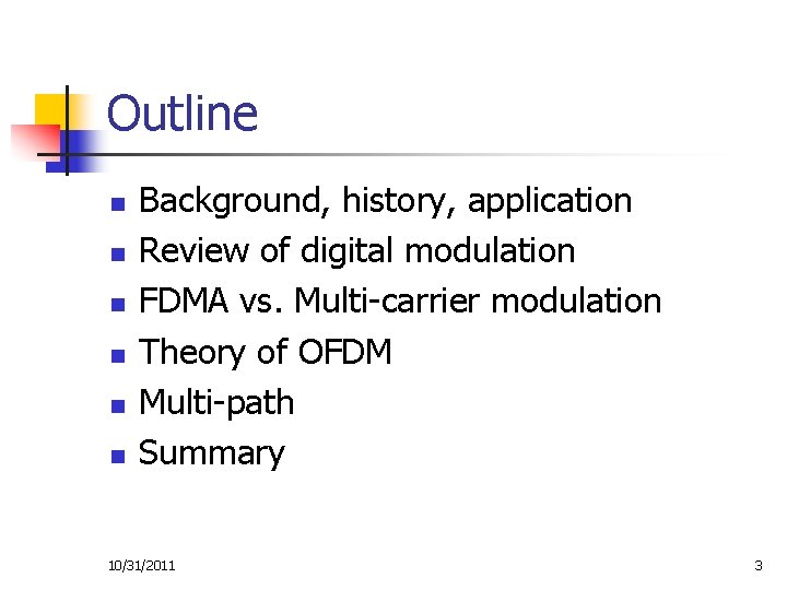 Outline n n n Background, history, application Review of digital modulation FDMA vs. Multi-carrier