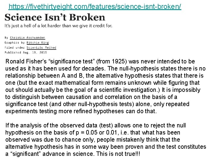 https: //fivethirtyeight. com/features/science-isnt-broken/ Ronald Fisher’s “significance test” (from 1925) was never intended to be