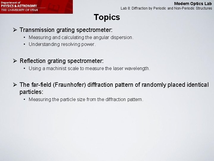 Modern Optics Lab 8: Diffraction by Periodic and Non-Periodic Structures Topics Ø Transmission grating