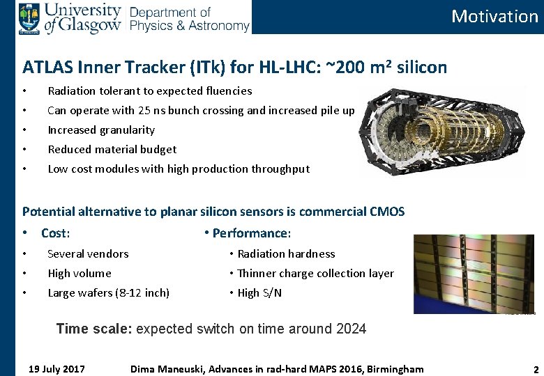 Motivation ATLAS Inner Tracker (ITk) for HL-LHC: ~200 m 2 silicon • Radiation tolerant