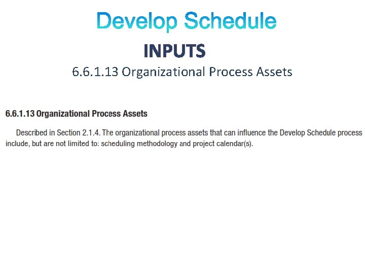 INPUTS 6. 6. 1. 13 Organizational Process Assets 