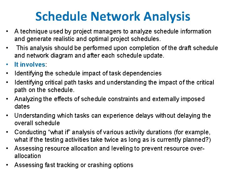 Schedule Network Analysis • A technique used by project managers to analyze schedule information