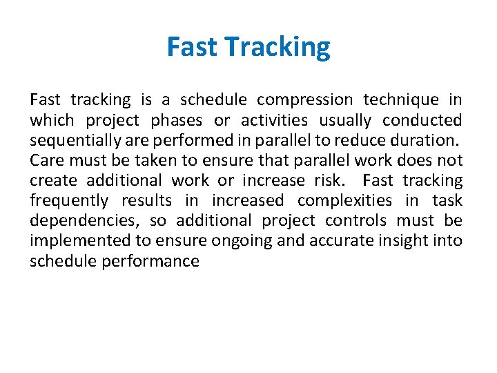 Fast Tracking Fast tracking is a schedule compression technique in which project phases or